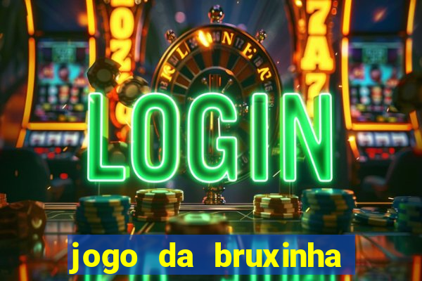 jogo da bruxinha que ganha dinheiro